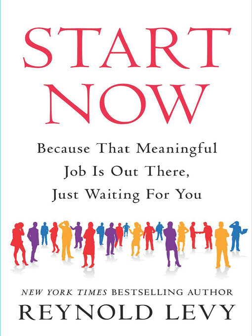 Title details for Start Now by Reynold Levy - Available